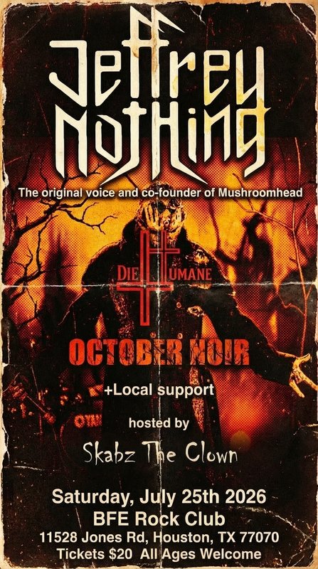 JEFFREY NOTHING (original voice of MUSHROOMHEAD), DieHumane, October Noir, and more